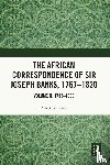  - The African Correspondence of Sir Joseph Banks, 1767–1820