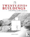 Unwin, Simon - Twenty-Five+ Buildings Every Architect Should Understand