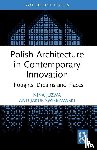 Juzwa, Nina, Swierzawski, Jakub - Polish Architecture in Contemporary Innovation