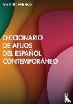 Fabregas, Antonio - Diccionario de afijos del espanol contemporaneo