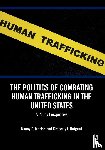 Marion, Nancy E. (University of Akron, Hufgard, Kimberly J. - The Politics of Combating Human Trafficking in the United States
