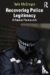 McGregor, Rafe (Edge Hill University - Recovering Police Legitimacy