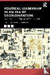  - Political Leadership in an Era of Decolonisation