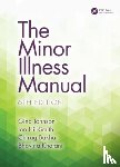 Johnson, Gina (National Minor Illness Centre, Hill-Smith, Ian (National Minor Illness Centre, Bakhai, Chirag (National Minor Illness Centre, Khatani, Bhavina - The Minor Illness Manual