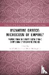  - Byzantine Greece: Microcosm of Empire?