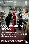 Taylor, Madeline - Costumers at Work: The Collaborative Creativity, Emotional Labour, and Technical Skill of Costume Creation