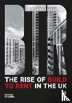 Kilpatrick, Brendan - The Rise of Build to Rent in the UK