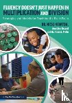 Newton, Nicki, Record, Ann Elise, Mello, Alison J. - Fluency Doesn't Just Happen in Multiplication and Division