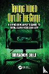 Cole, Brandon - Taking Video Out of the Game