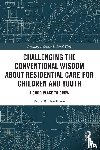 B. Henderson, Bruce - Challenging the Conventional Wisdom about Residential Care for Children and Youth