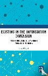 Boyd, Daniel - Existing in the Information Dimension