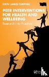 Topping, Keith James - Peer Interventions for Health and Wellbeing