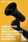 Russell, Felecia S. (President’s Alliance on Higher Education and Immigration - Amplifying Black Undocumented Student Voices in Higher Education