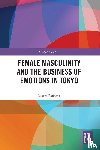 Fanasca, Marta - Female Masculinity and the Business of Emotions in Tokyo