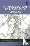 Altamirano-Jimenez, Isabel, Nickel, Sarah, Sy, waaseyaa’sin Christine, Aikau, Hokulani K. - An Introduction to Indigenous Feminisms