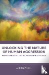 Perkel, Adrian - Unlocking the Nature of Human Aggression