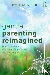 Sunseri, Paul - Gentle Parenting Reimagined