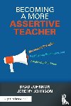 Johnson, Brad (Concordia University, Johnson, Jeremy - Becoming a More Assertive Teacher