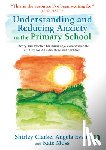 Clarke, Shirley, Evans, Angela, Moss, Kate - Understanding and Reducing Anxiety in the Primary School