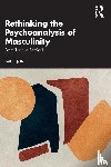 Figlio, Karl - Rethinking the Psychoanalysis of Masculinity