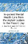 Colley, Andrew (University of East London - In-patient Mental Health Care from the Asylum System to the Present Day
