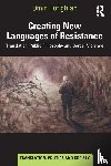 Tofighian, Omid - Creating New Languages of Resistance