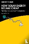 Nemet, Gregory F. - How Solar Energy Became Cheap
