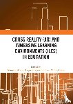  - Cross Reality (XR) and Immersive Learning Environments (ILEs) in Education