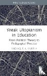 Murphy, Michael P. A. - Weak Utopianism in Education