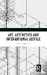 Aksenova, Marina - Art, Aesthetics and International Justice