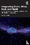 Parkins, Eric John - Integrating Brain, Mind, Soul, and Spirit