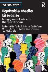 Mihailidis, Paul, Johnson, Patrick R., Foster, Bobbie, Burth, Shannon - Equitable Media Literacies