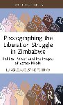 Tshuma, Lungile Augustine - Photographing the Liberation Struggle in Zimbabwe