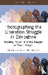 Tshuma, Lungile Augustine - Photographing the Liberation Struggle in Zimbabwe