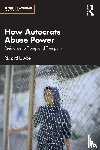 Abel, Richard L. - How Autocrats Abuse Power