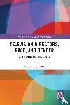 Cavallero, Jonathan J. - Television Directors, Race, and Gender