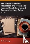 Schellenberg, Rita (Liberty University - The School Counselor's Preparation and Professional Practice Desk Reference and Examination Study Guide