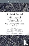  - A Brief Social History of Tuberculosis