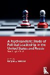 - A Psychoanalytic Study of Political Leadership in the United States and Russia