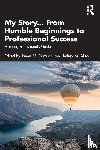  - My Story... From Humble Beginnings to Professional Success