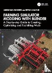 van Gumster, Jason, Maurus, Stefan - Farming Simulator Modding with Blender