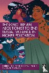Linder, Chris, Karunaratne, Nadeeka, Grimes, Niah S. - Thinking Like an Abolitionist to End Sexual Violence in Higher Education