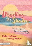 Hoffman, Mala, Moran, Lucy - Dispelling the Shadow
