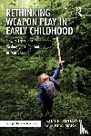 Broaden, Samuel, Marx, Kisa - Rethinking Weapon Play in Early Childhood