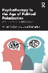 McCown, William, Chamberlain, Linda - Psychotherapy in the Age of Political Polarization