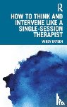 Dryden, Windy (Goldsmiths - How to Think and Intervene Like a Single-Session Therapist
