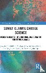 Oldfield, Jonathan D., Jankovic, Vladimir, Doose, Katja, Kruglikova, Nina - Soviet Climate Change Science
