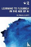 Kosslyn, Stephen M. - Learning to Flourish in the Age of AI