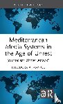 Maniou, Theodora A. - Mediterranean Media Systems in the Age of Unrest