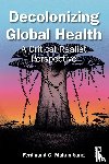 Mukumbang, Ferdinand C - Decolonizing Global Health